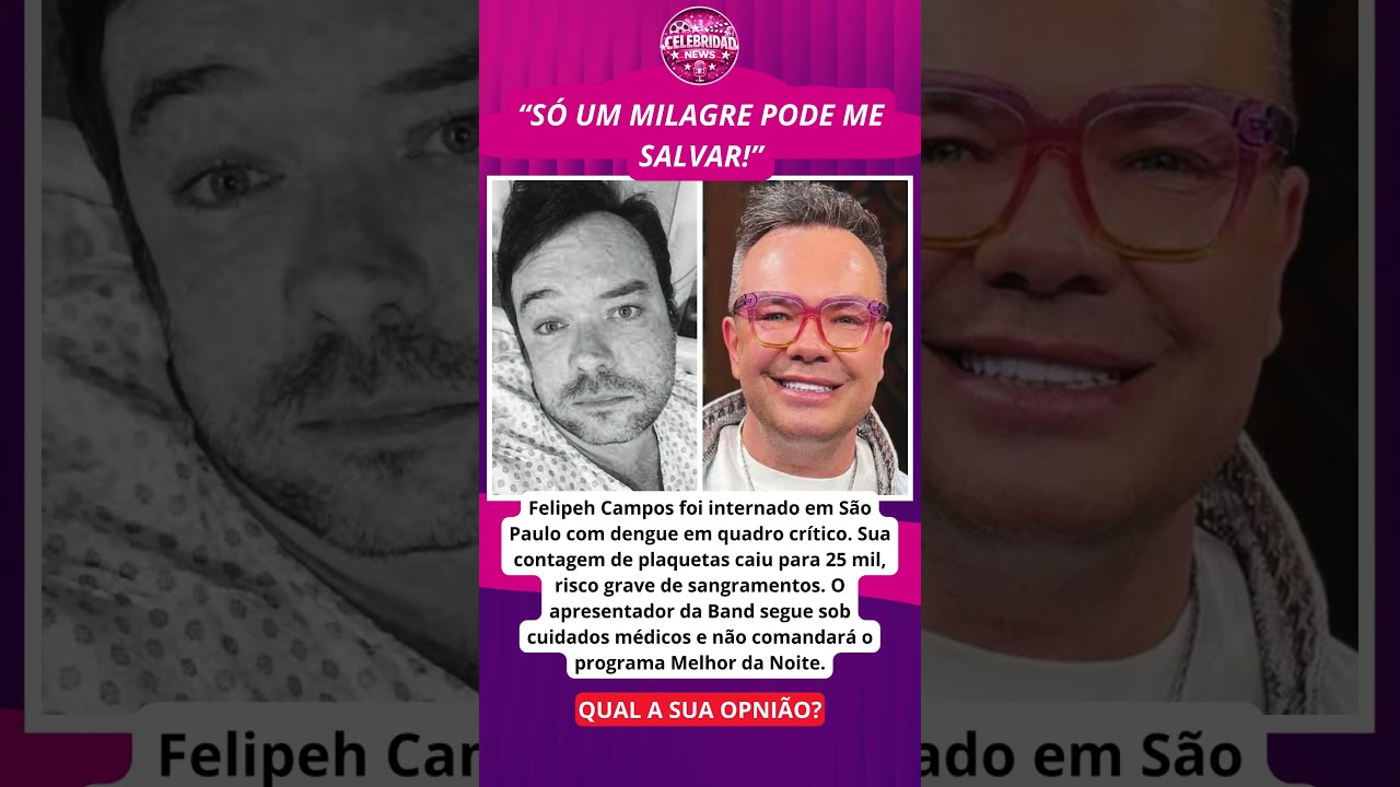 FELIPEH CAMPOS &eacute; internado &agrave;s pressas em S&atilde;o Paulo em estado grave