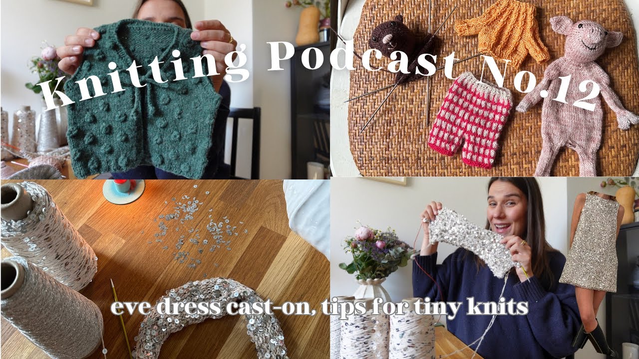 Knitting Podacast No.12: Eve Dress cast-on, Small circumference knitting tips