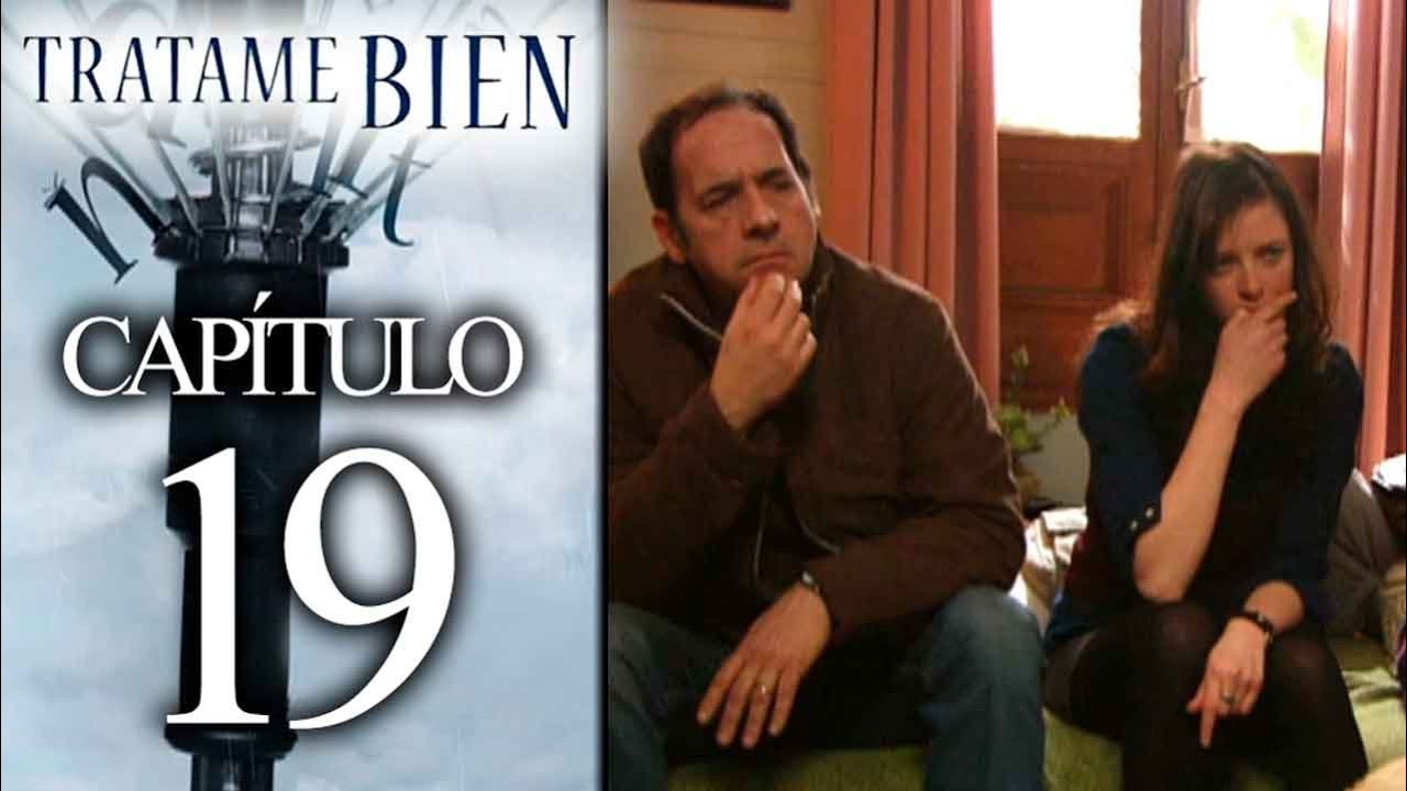 TRATAME BIEN - Capítulo 19