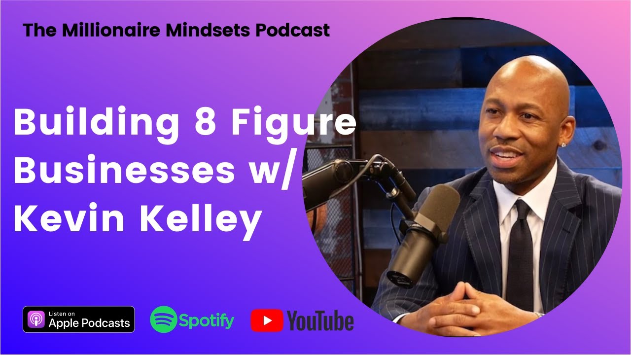 Building 8 Figure Businesses w/ Kevin Kelley