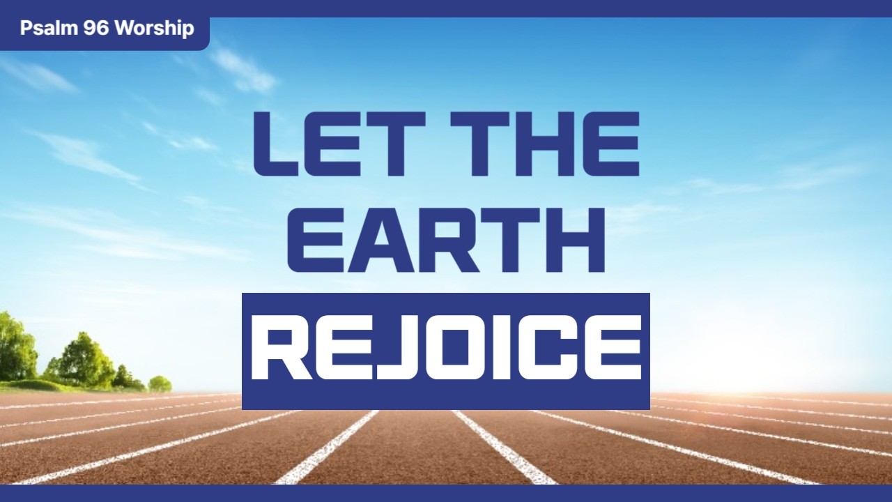 Let the Heavens Be Glad | Joyful Worship Song Inspired by Psalm 96