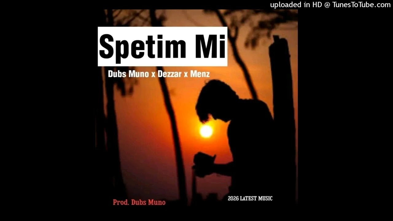 SPETIM MI[2026]-DUBS MUNO ft LIMA STAR DEZZAR & MENZ-Prod by Dubz Muno