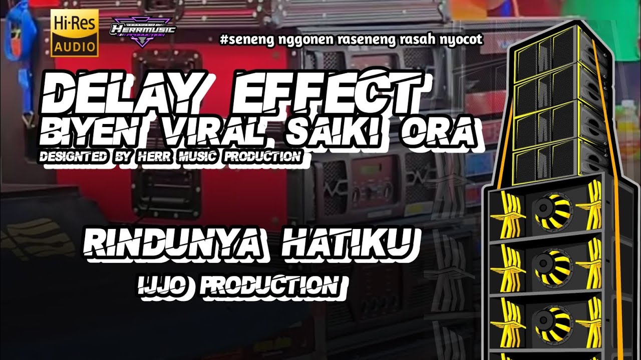 RINDUNYA HATIKU - IJJO PRODUCTION - DELAY EFFECT