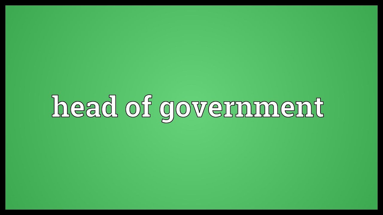 Head of government Meaning