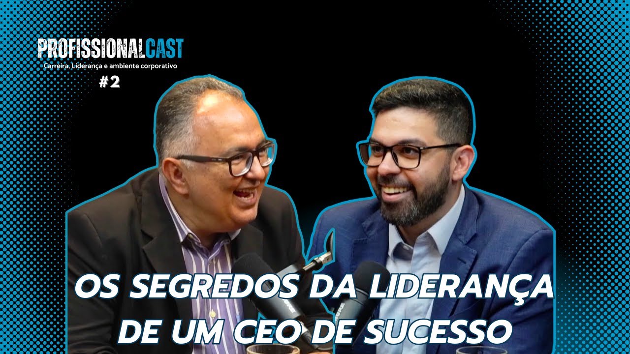 Os segredos da liderança de um CEO de sucesso | #002