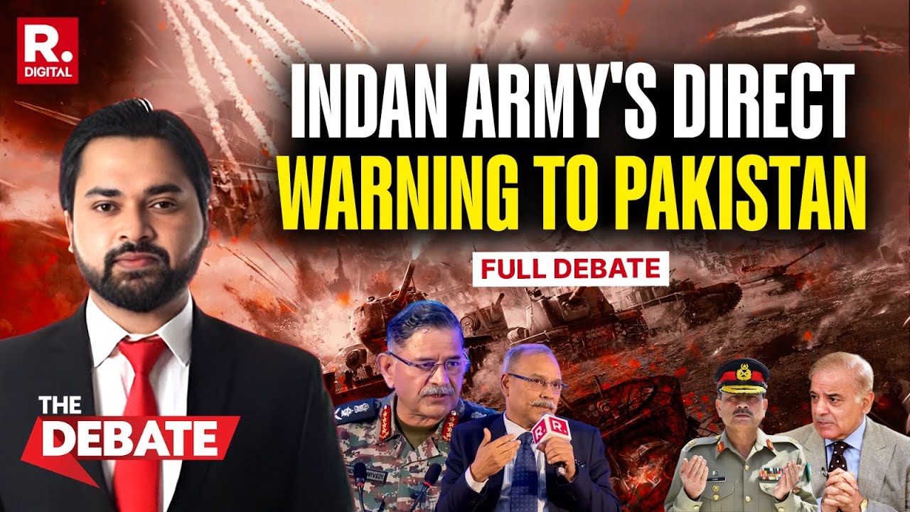The Debate: India Army Calls Out Pak Bluff, Warns Pakistan