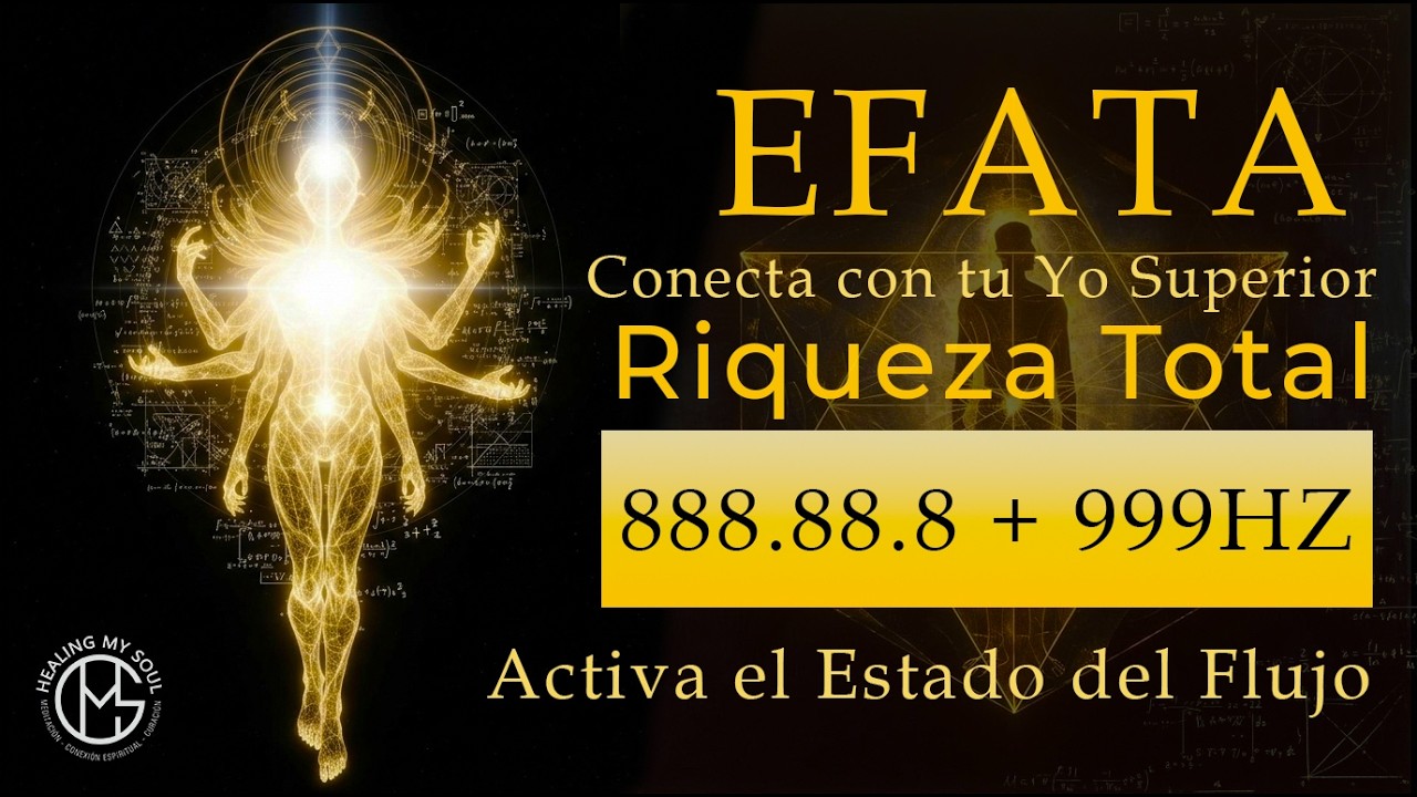 ÉFATA | Conecta con tu Yo Superior | Riqueza Total | Activa el Estado del Flujo #2