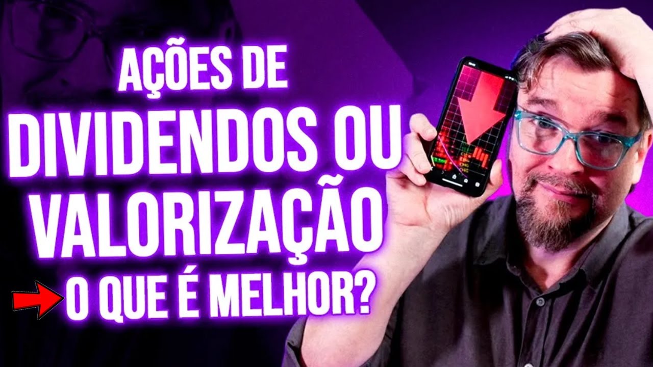 A&Ccedil;&Otilde;ES DE DIVIDENDOS OU VALORIZA&Ccedil;&Atilde;O? VOC&Ecirc; AINDA INVESTE ERRADO?