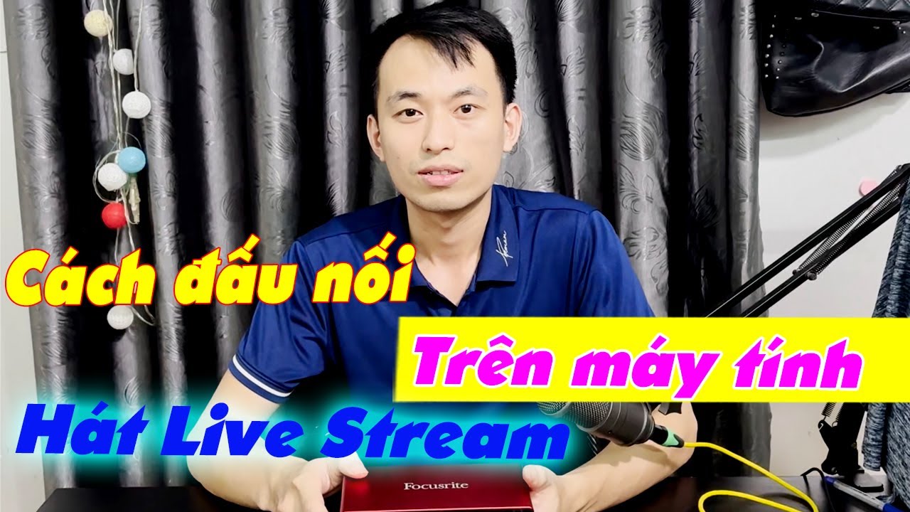 Hướng Dẫn Hát Live Stream Trên Máy Tính Kết nối Focusrite 2i2 và Mic SM8B