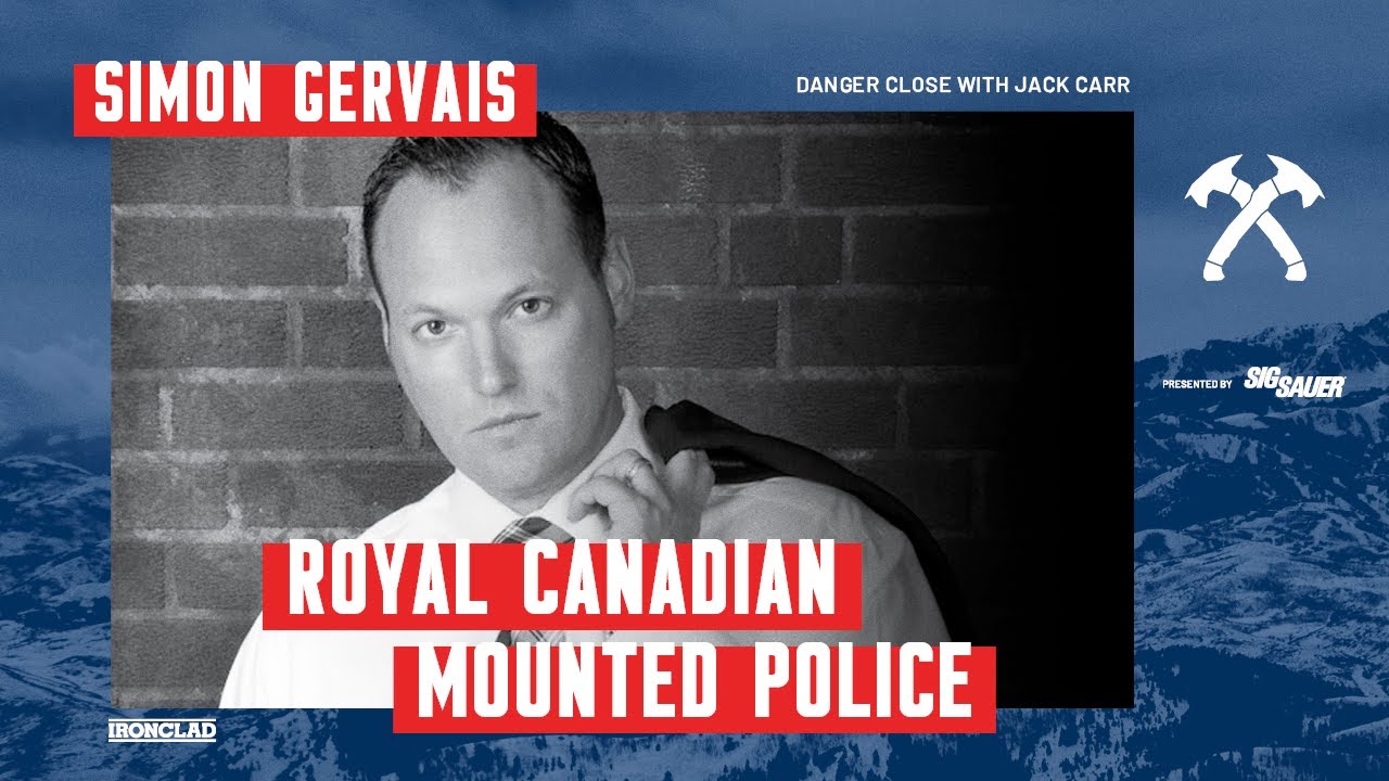 Simon Gervais: Royal Canadian Mounted Police - Danger Close with Jack Carr