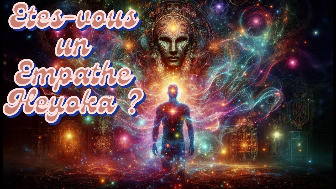 15 Signes pour Savoir si Tu es un Empathe Heyoka