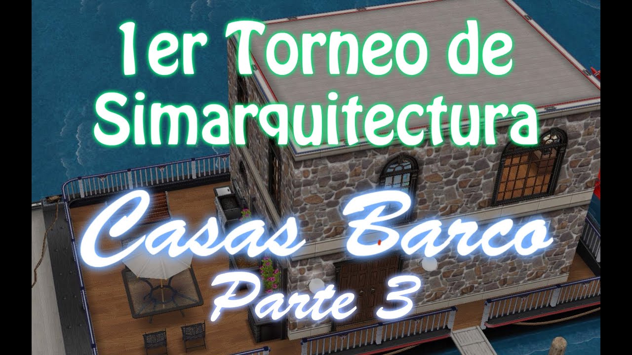 1er Torneo de Simarquitectura || Etapa 1: CASAS-BARCO (parte 3)