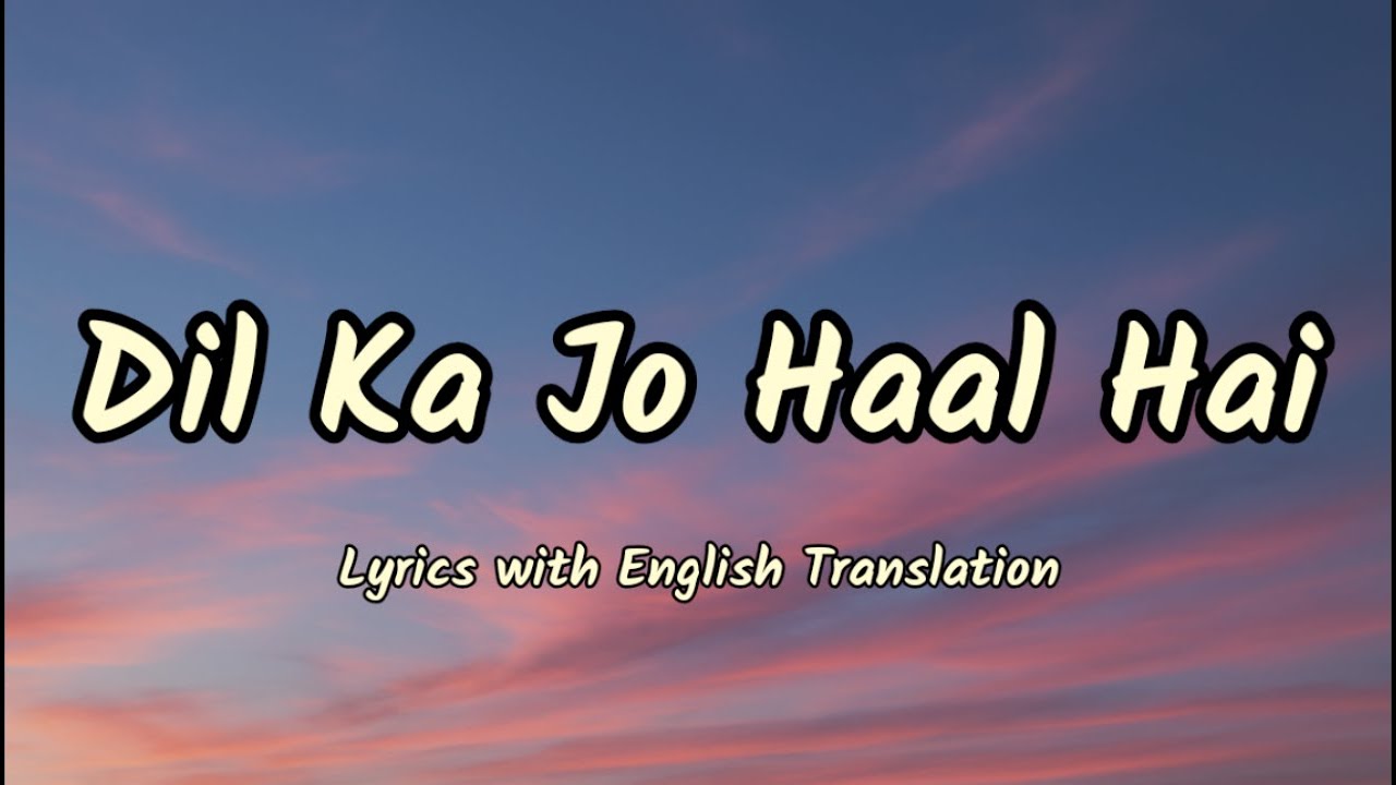 Dil Ka Jo Haal Hai (Lyrics/English Translation)- Shreya Ghoshal | Abhijeet Bhattacharya | Besharam