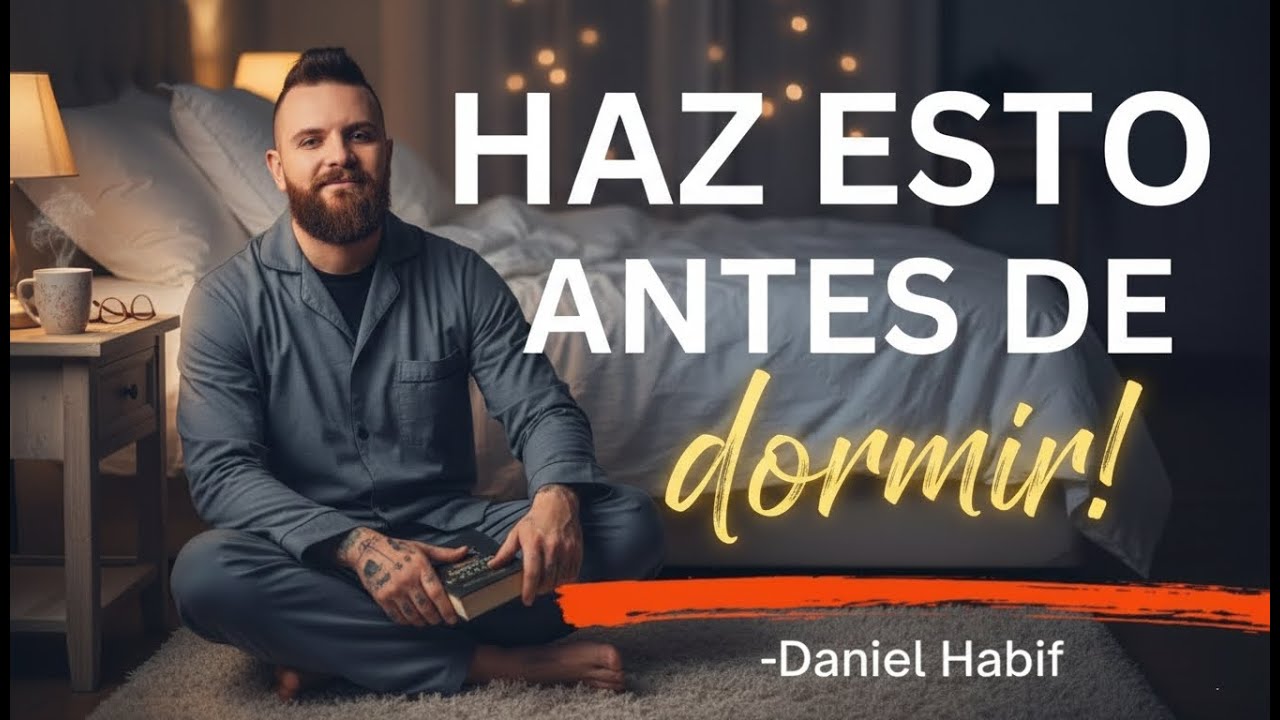 Antes de dormir, cambia tu MENTE y tu VIDA _ Daniel Habif