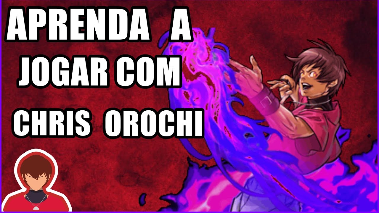 Aprenda a jogar com CHRIS OROCHI -TUTORIAL COMPLETO KOF 98