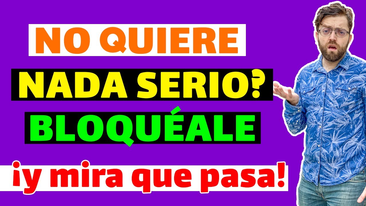 TE QUIERE (PERO NO para una RELACIÓN) ¡BLOQUÉALE y MIRA que PASA!