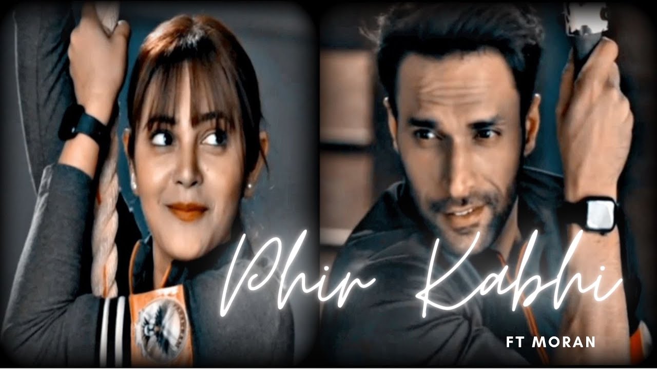 Phir Kabhi VM || #moran MoRan #ziddidilmaanena #new #phirkabhisong
