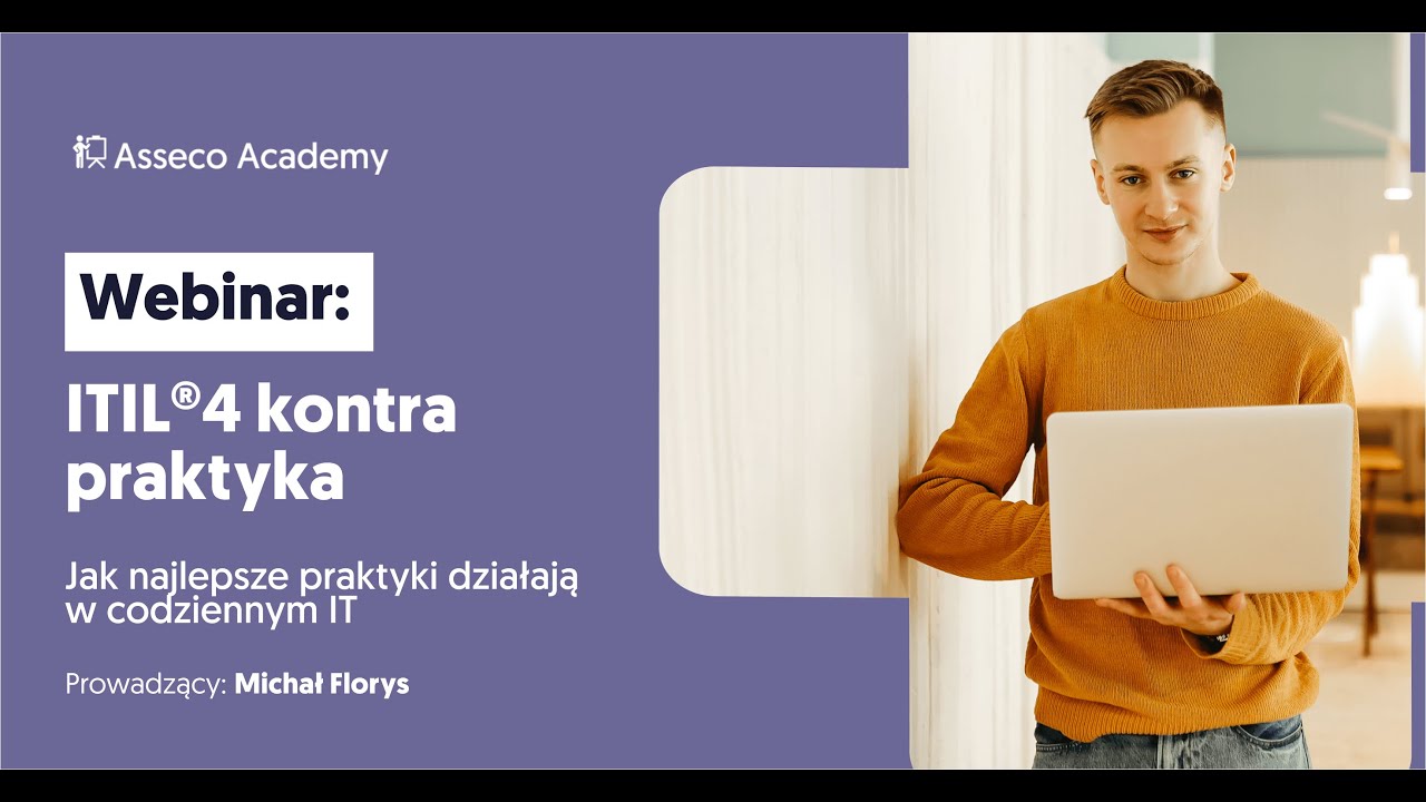 ITIL®4 kontra praktyka - Jak najlepsze praktyki działają w codziennym IT | Asseco Academy