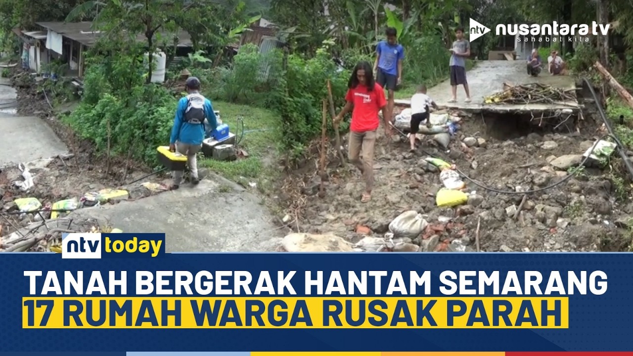 Gempar! Semarang Dilanda Tanah Bergerak, 17 Rumah Warga Rusak Parah & Jalan Terputus | NTV TODAY