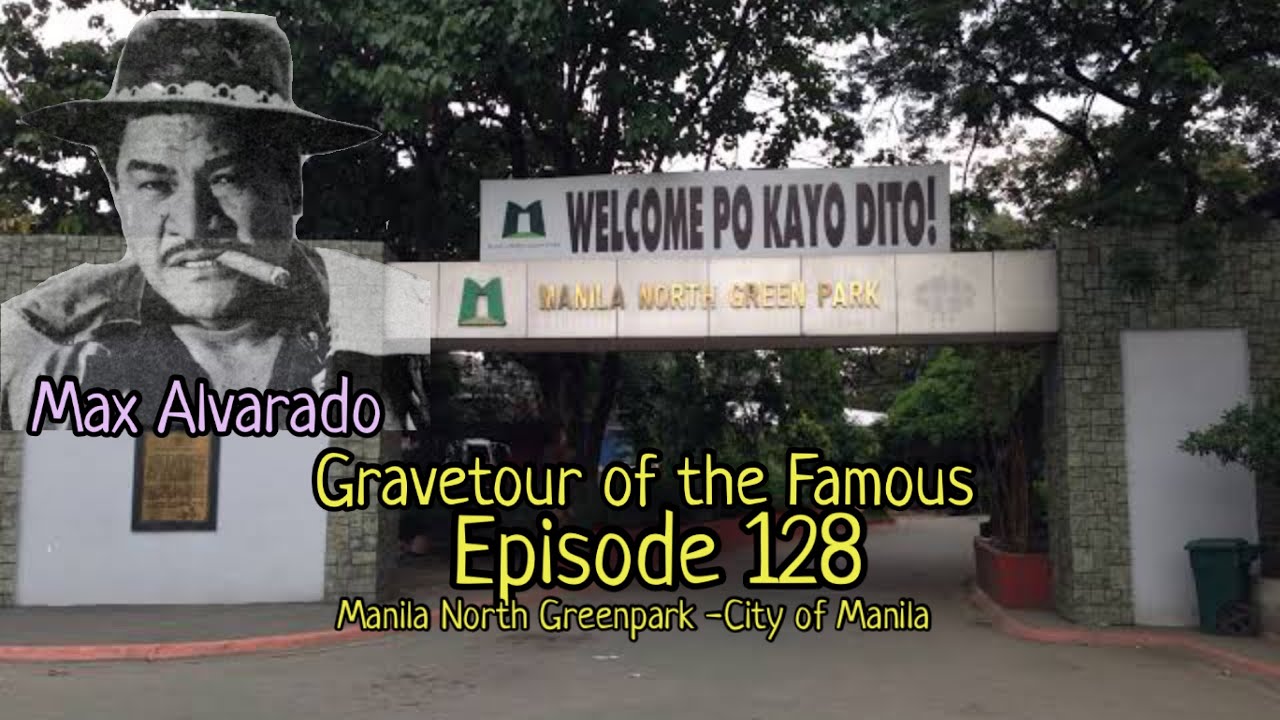 Gravetour of the Famous E128🇬🇧 | Max Alvarado | Manila North Green Park -City of Manila