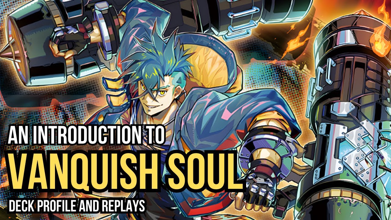 An Introduction to Vanquish Soul (Yu-Gi-Oh! Deck Profile & Replays)