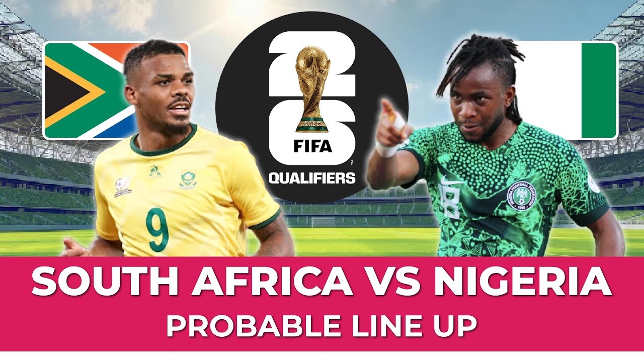 South Africa Vs Nigeria | 2026 FIFA World Cup Qualifiers | Probable Line Up