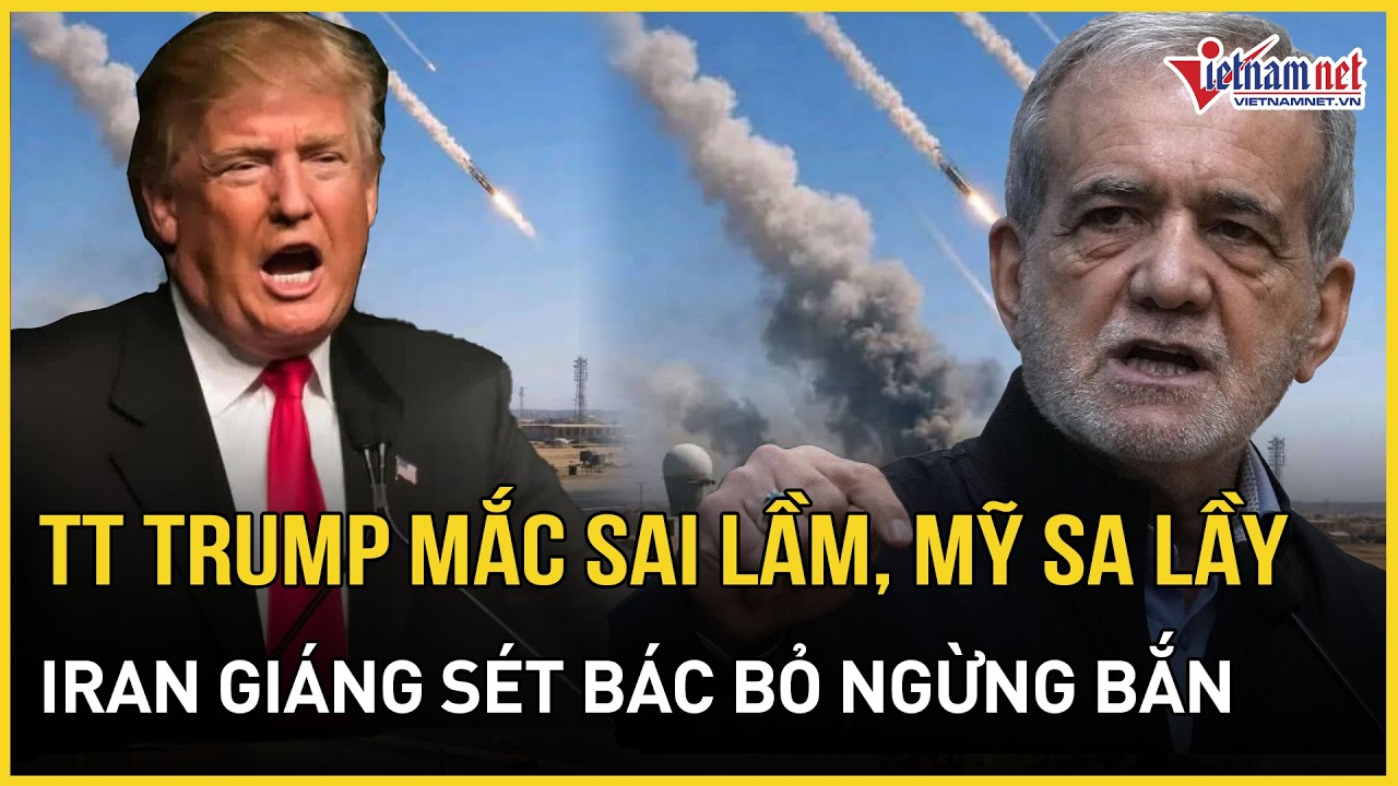 CỰC CĂNG: TT Trump mắc sai lầm, Mỹ sa lầy bế tắc ở Iran, Tehran giáng sét bác bỏ ngừng bắn