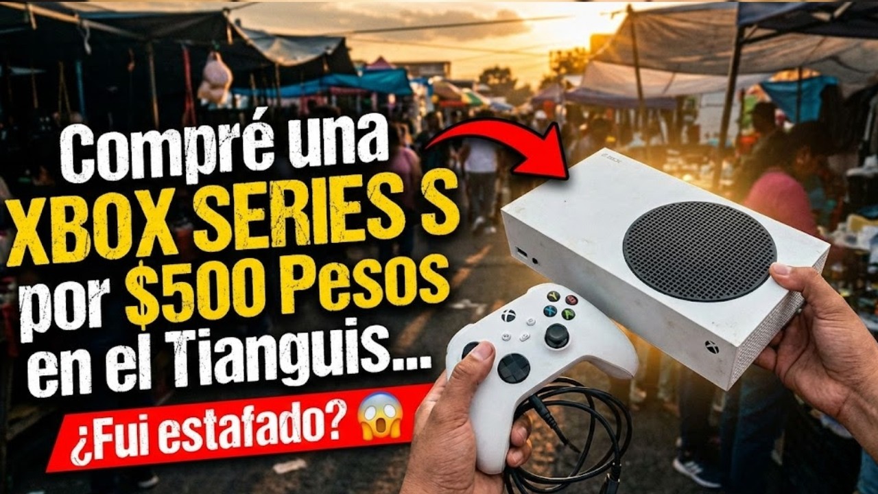 Compré una XBOX SERIES S por $500 Pesos en el Tianguis... ¿Fui estafado?