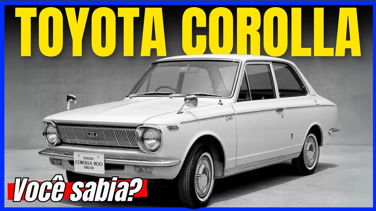 A História do Toyota Corolla  - Ele foi Projetado para ser 