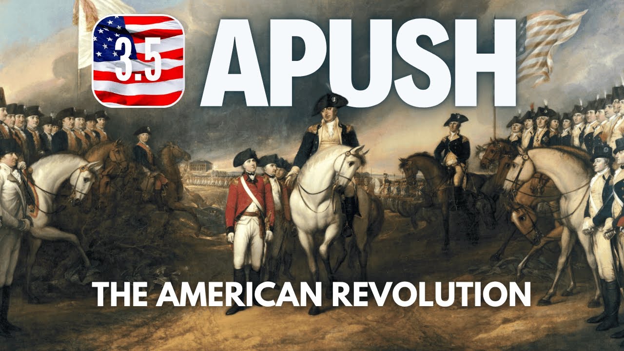 #20 - APUSH 3.5 The American Revolution [UPDATED]