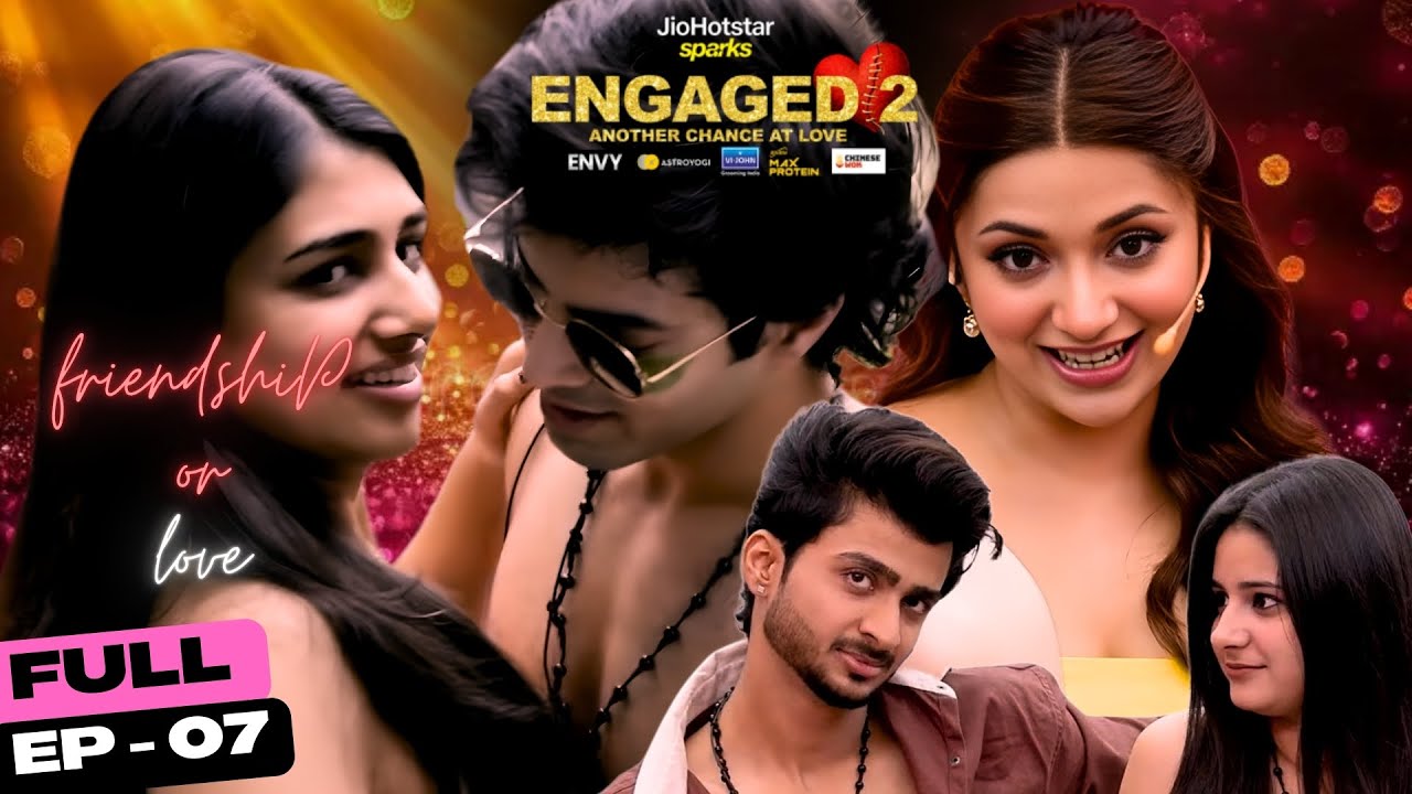 Friendship Or Love? | Ep. 7 | Engaged 2 - Another Chance At Love | JioHotstar Sparks