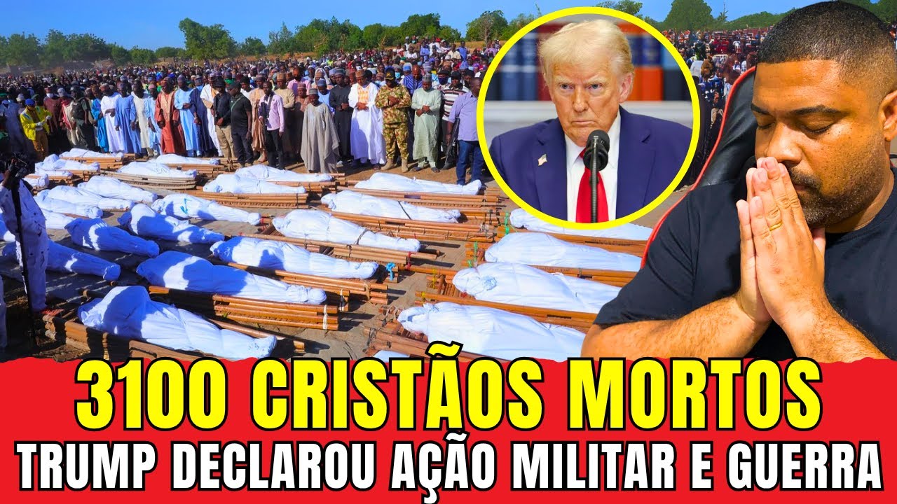 TRUMP ORDENOU AÇÃO MILITAR E GUERRA SE A PERSEGUIÇÃO AOS CRISTÃOS NÃO PARAR - A NÍGERIA NEGOU TUDO