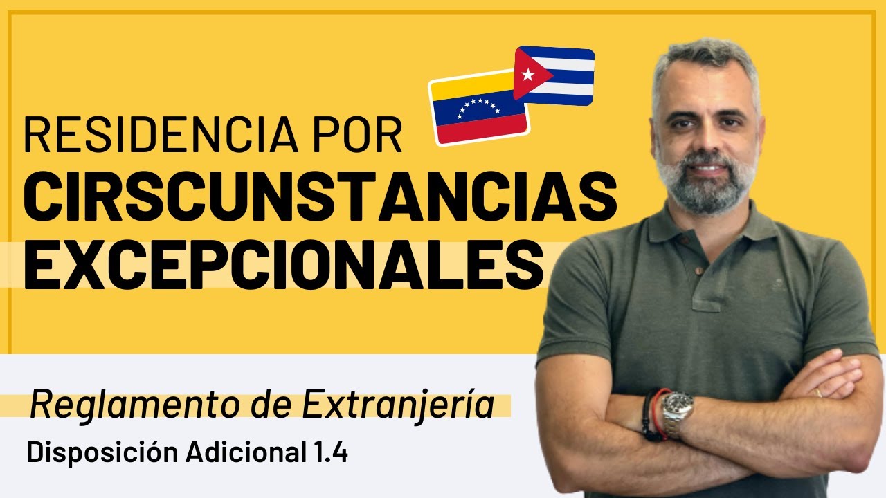 ⚖️Disposición Adicional 1.4 Reglamento de Extranjería: Residencia por Circunstancias Excepcionales