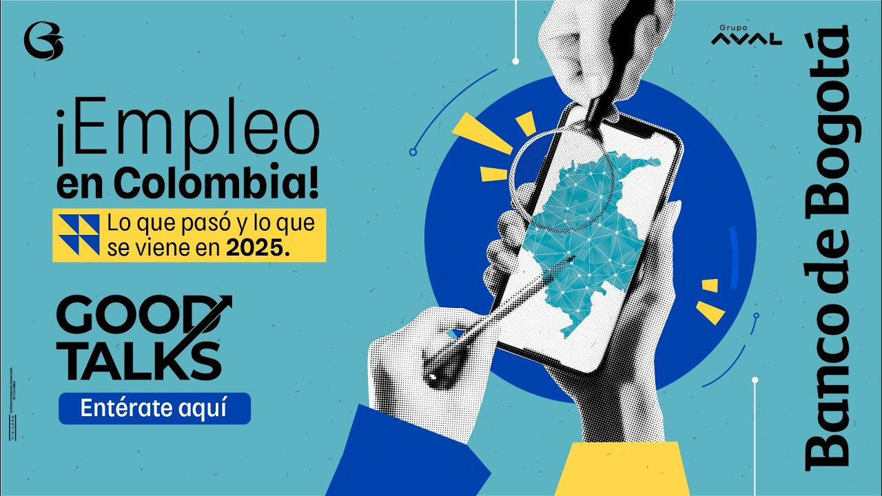 Good Talks || ¿Cómo ha cambiado el empleo en Colombia y qué esperar para el 2025?