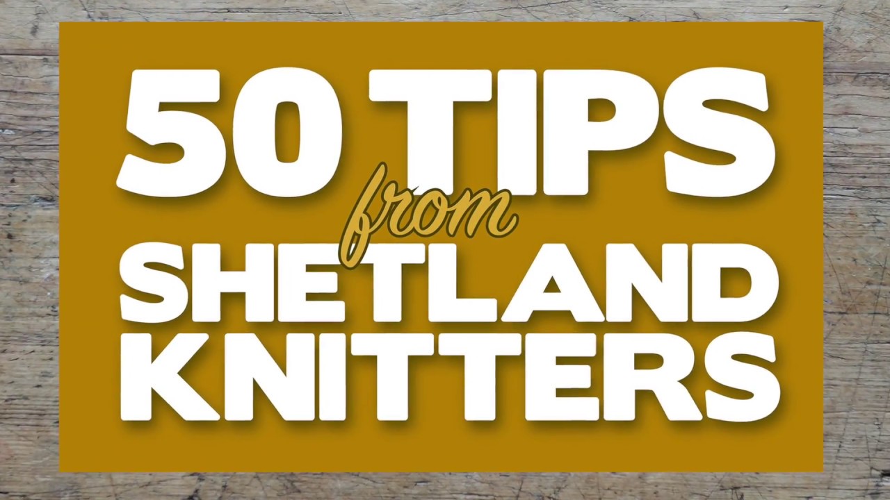 50 Tips from Shetland knitters
