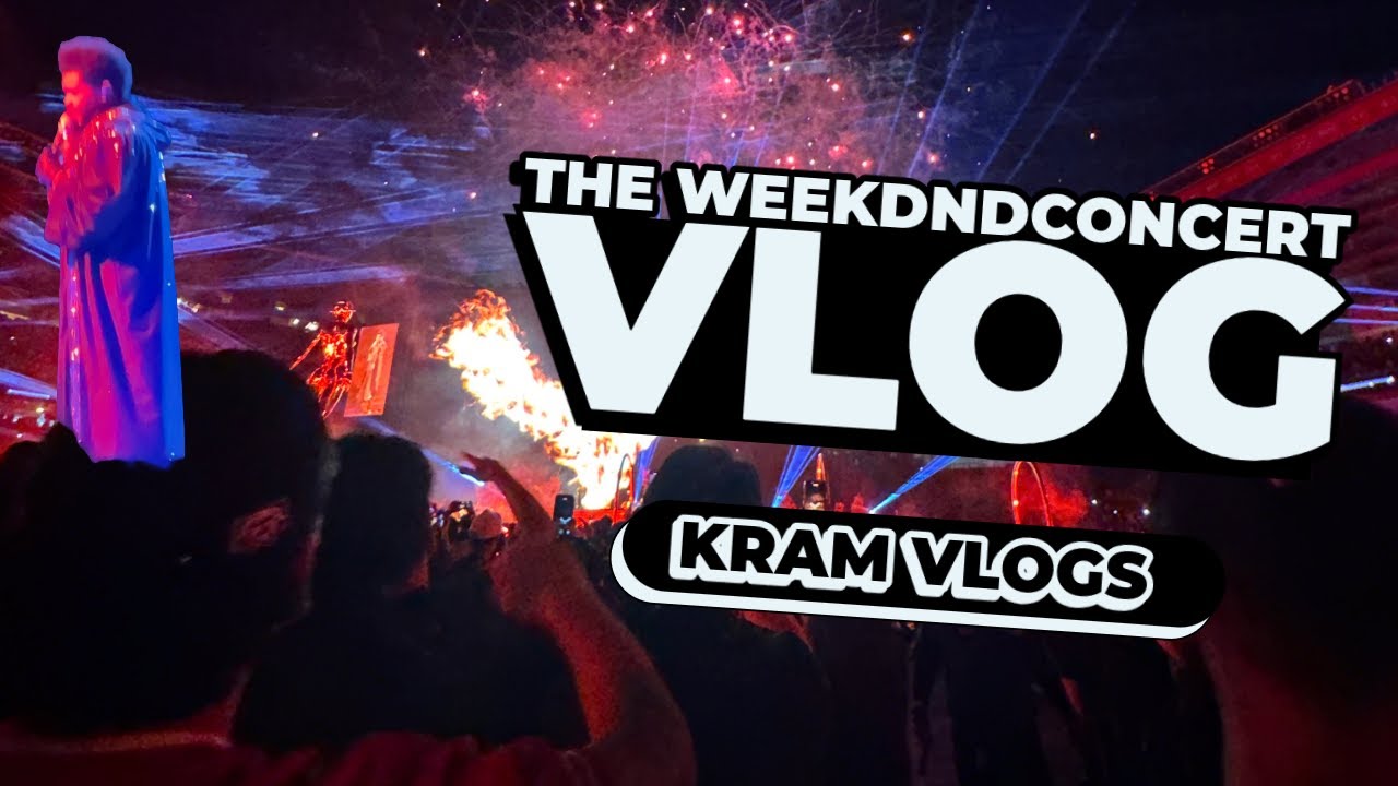 The Weeknd Concert Vlog
