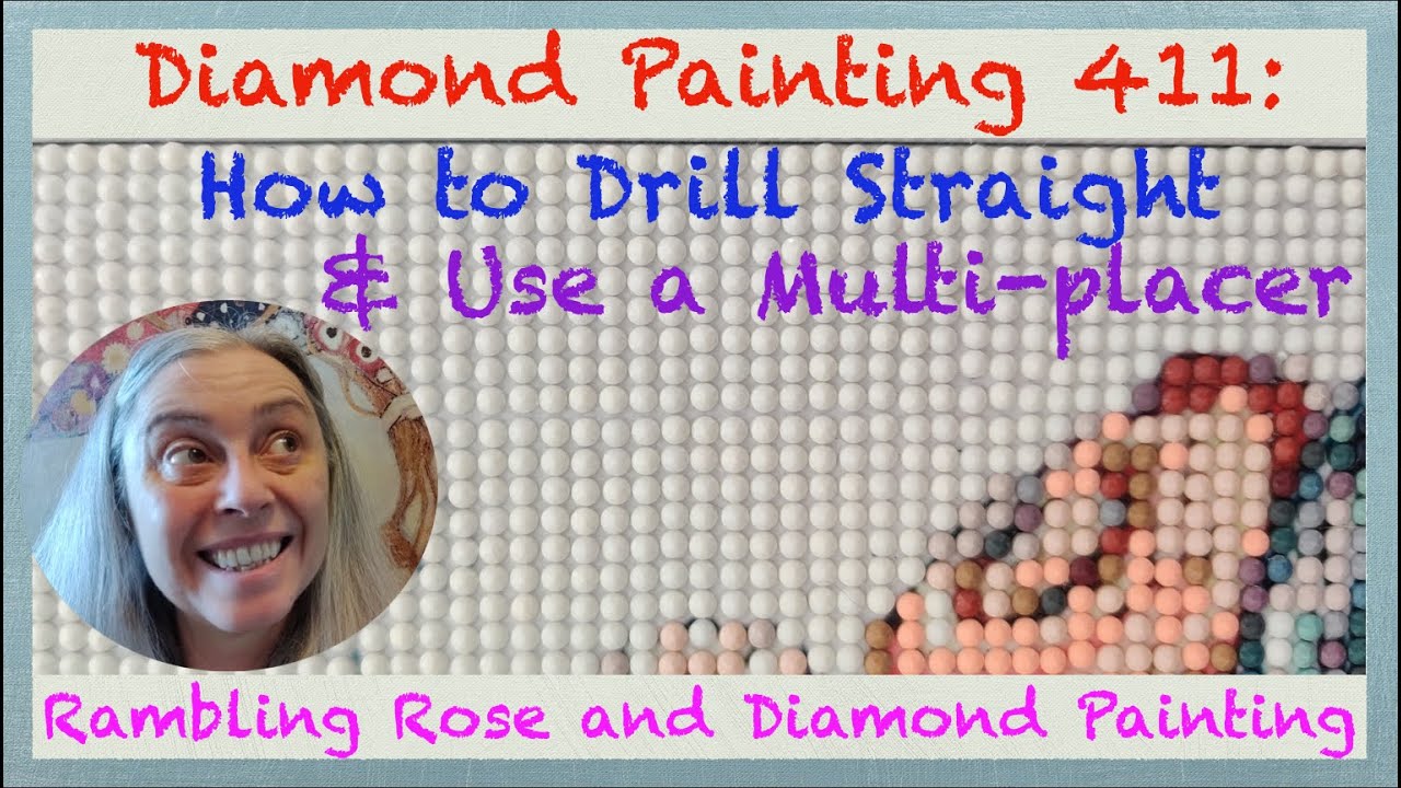 Diamond Painting 411 - How to Drill Straight and Use a Multi-placer