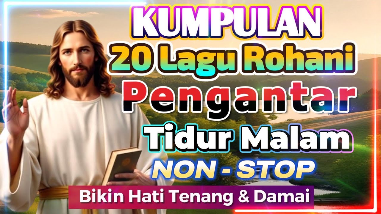 KUMPULAN 20 LAGU ROHANI PENGANTAR TIDUR MALAM TERBAIK 2025