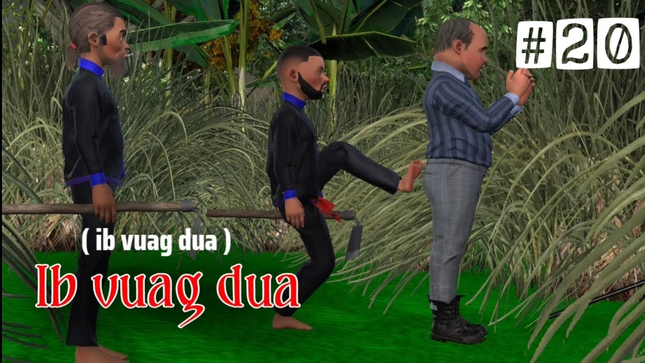 Ib vuag dua [ ib vuag dua ] part 20 - THE END