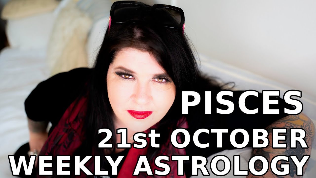 Pisces Weekly Astrology Horoscope 21st October 2019