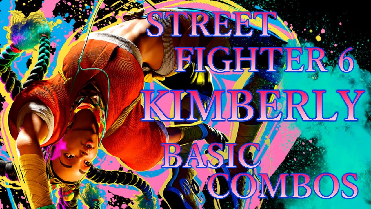 ストリートファイター6 キンバリー 基本 コンボ【 STREET FIGHTER 6 KIMBERLY BASIC COMBOS 】