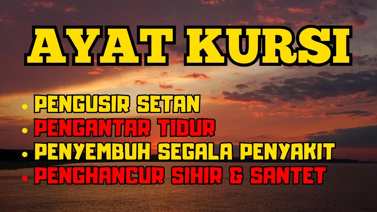 AYAT KURSI – Pengusir Setan Paling Dahsyat, Penghancur Sihir & Santet, Penyembuh Segala Penyakit