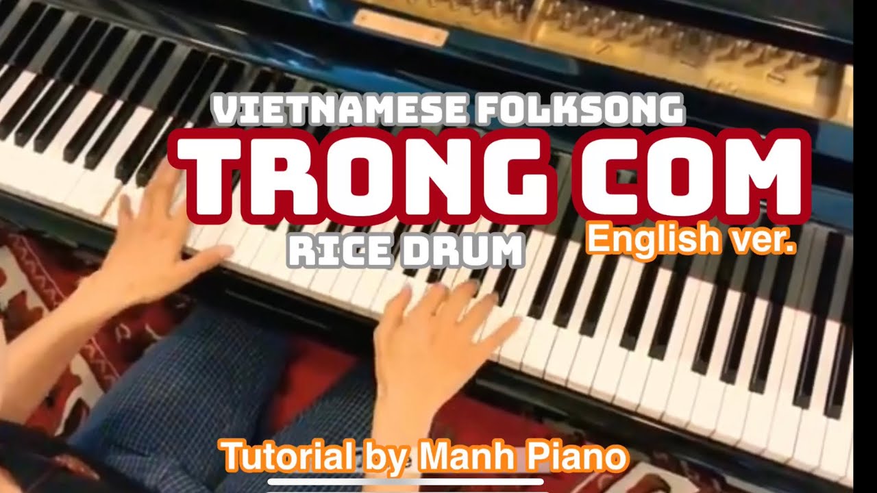 [ 🎹 Tutorial ] Vietnamese folksong on piano - TRONG COM (Rice Drum) | Manh Piano English Version