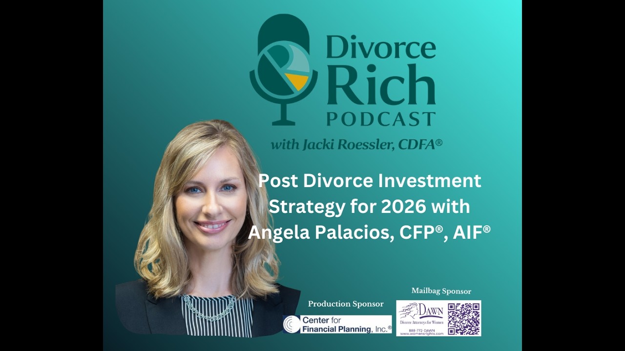 Post-Divorce Investing Strategy for 2026 with Angela Palacios, CFP®, AIF®