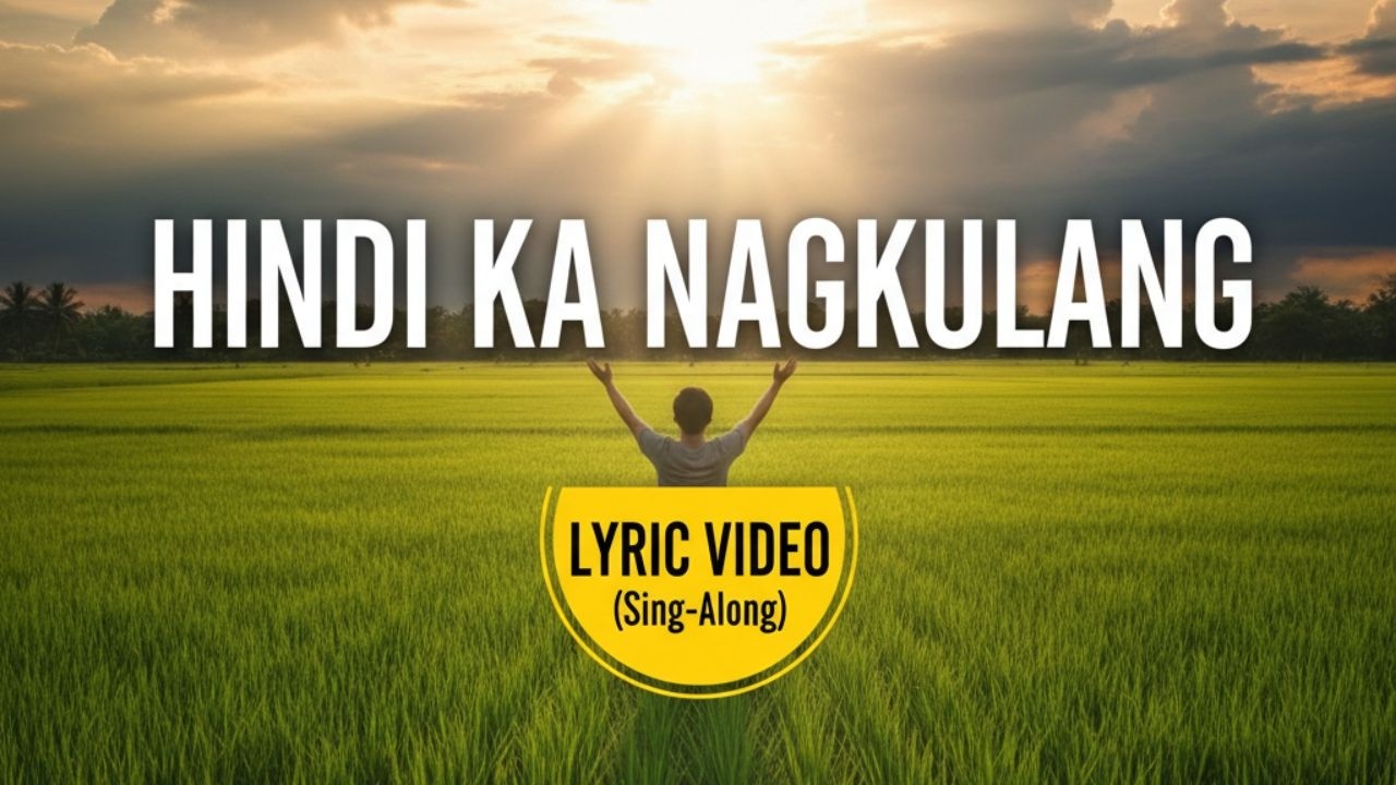 HINDI KA NAGKULANG (Lyric Video) - Most Beautiful Tagalog Worship Song