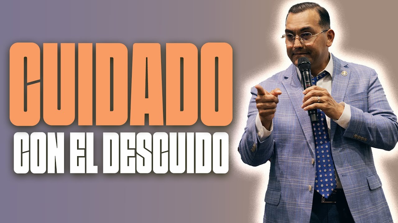 Cuidado Con el Descuido - Pastor General David Gutierrez