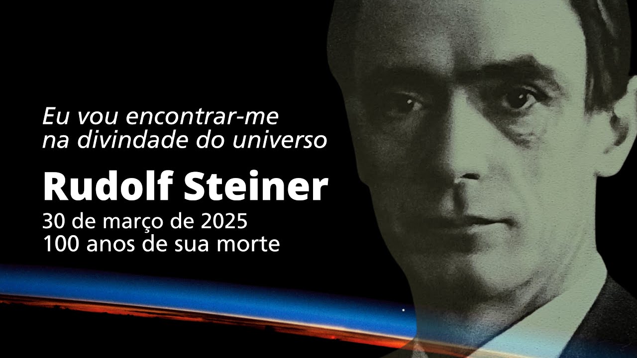 100 ANOS DA MORTE DE RUDOLF STEINER - 30 de Março de 2025