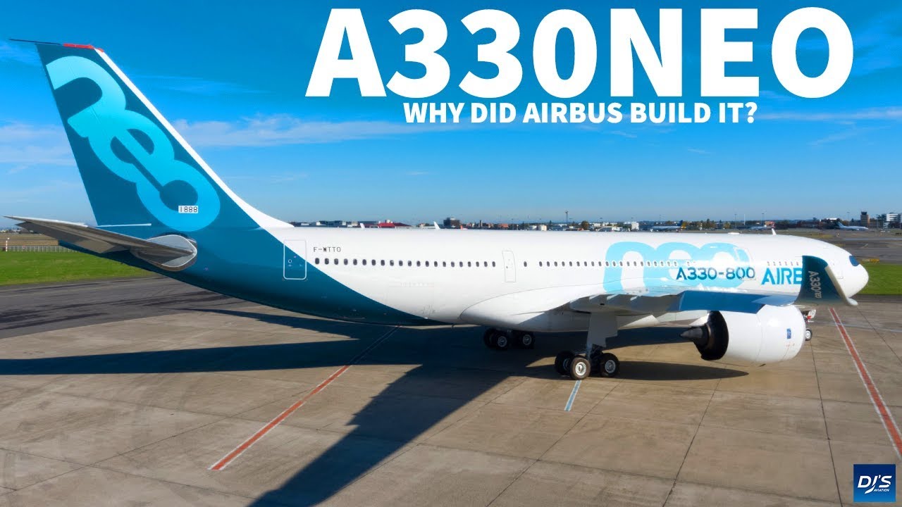 Why Did Airbus Build the A330neo?