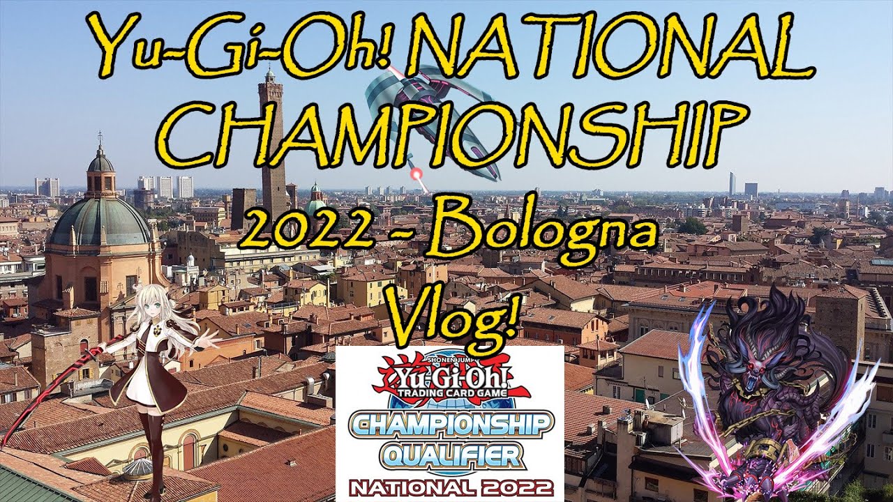 Yu-Gi-Oh! NATIONAL CHAMPIONSHIP 2022 Vlog! | BOLOGNA | by DanCom Players Team!!