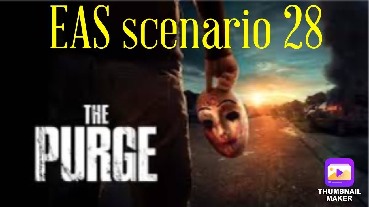 EAS scenario 28: The Purge